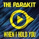 The Parakit представиха новия си сингъл When I Hold You